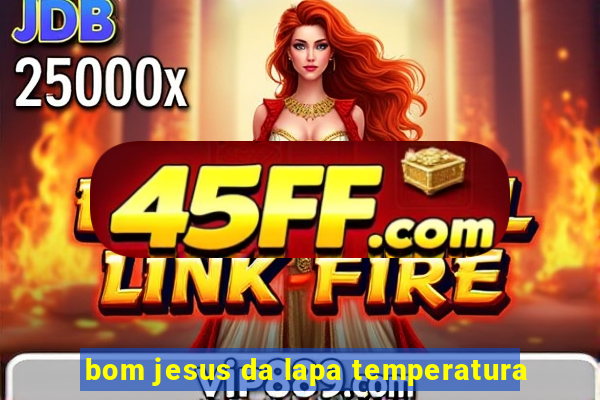 bom jesus da lapa temperatura